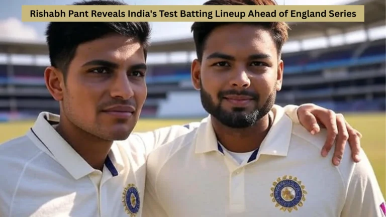 Pant Reveals India's Test Batting Lineup