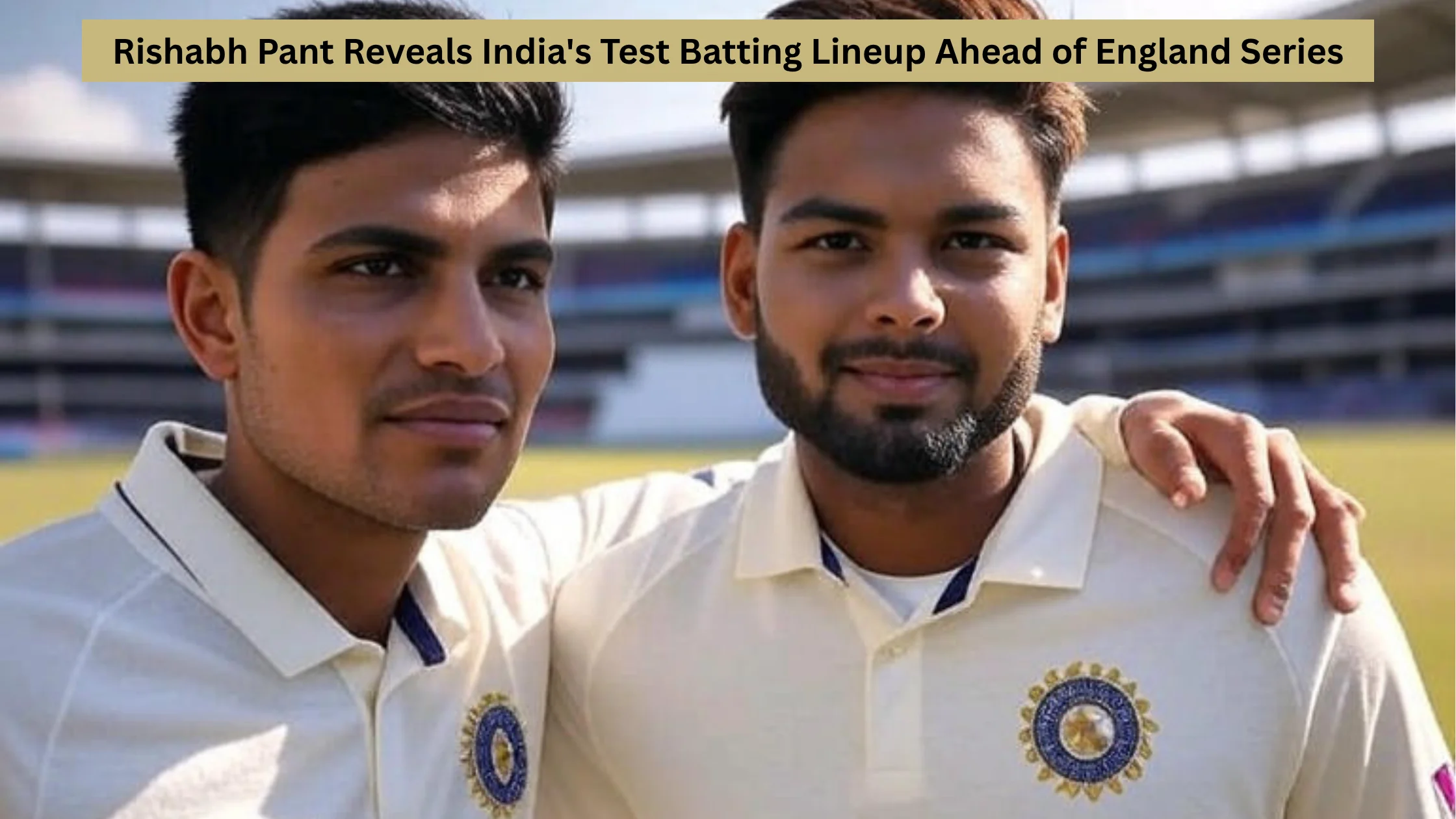 Pant Reveals India's Test Batting Lineup