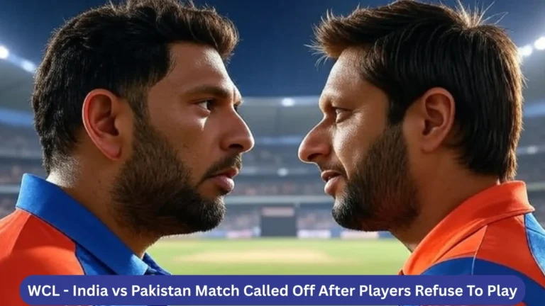 WCL India vs Pakistan Match Called Off